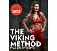 The Viking Method : Your Nordic Fitness and Diet Plan for Warrior Strength in Mind and Body