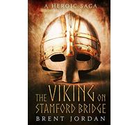 The Viking on Stamford Bridge: A Heroic Saga
