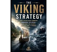 THE VIKING STRATEGY: How a River Boat Company Conquered the Ocean-and Why the Giants Didn’t See It Coming