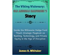 The Viking Visionary: Ole Andreas Halvorsen’s Story: Inside the Billionaire Hedge Fund Titan’s Strategic Playbook on Banking, Technology, and Private ... the Lives of Wall Street’s Boldest Minds)