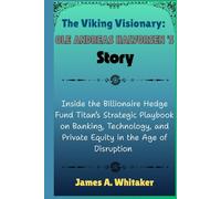 The Viking Visionary: Ole Andreas Halvorsen’s Story: Inside the Billionaire Hedge Fund Titan’s Strategic Playbook on Banking, Technology, and Private ... the Lives of Wall Street’s Boldest Minds)