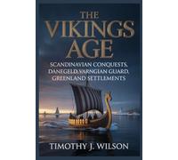 The Vikings Age: Scandinavian Conquests, Danegeld, Varangian Guard, Greenland Settlements