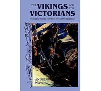 The Vikings and the Victorians: Inventing the Old North in Nineteenth-Century Britain (Modern History)