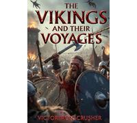 THE VIKINGS AND THEIR VOYAGES: A Graded Reader for B2-C1 Learners: Exploring the Raiders, Traders, and Settlers Who Shaped the Medieval World