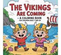 The Vikings Are Coming - A Coloring Book for Kids Ages 7+