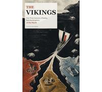 The Vikings: How Three Centuries of Raiding Built the Kingdoms of the North