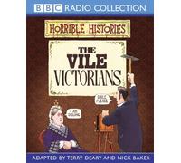 The Vile Victorians (BBC Radio Collection: Horrible Histories)