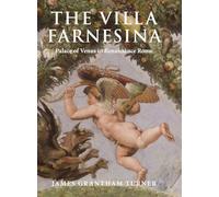 The Villa Farnesina: Palace of Venus in Renaissance Rome