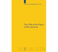 The Villa of the Papyri at Herculaneum: Archaeology, Reception, and Digital Reconstruction: 1 (Sozomena, 1)