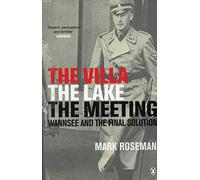 The Villa, The Lake, The Meeting – Wannsee and the Final Solution – Penguin Books