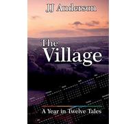 The Village: A Year in Twelve Tales