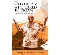 The Village Boy Who Dared to Dream: A Journey of Hope and Grit