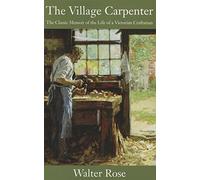 The Village Carpenter: The Classic Memoir of the Life of a Victorian Craftsman