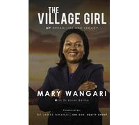 THE VILLAGE GIRL: MY DREAM, LIFE AND LEGACY