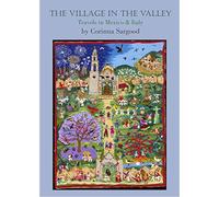 The Village in the Valley: Travels in Mexico and Italy