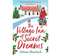 The Village Inn of Secret Dreams: The perfect heartwarming read from Alison Sherlock (The Riverside Lane Series, 3)