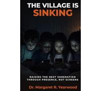 The Village Is Sinking: Raising the Next Generation Through Presence, Not Screens