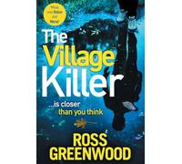 The Village Killer: DI Barton is back! A BRAND NEW gripping crime thriller from Ross Greenwood (The DI Barton Series, 7)