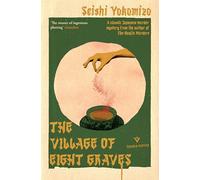 The Village of Eight Graves: (Detective Kindaichi Mysteries): Seishi Yokomizo (Pushkin Vertigo)
