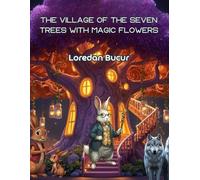 The Village Of The Seven Trees With Magic Flowers