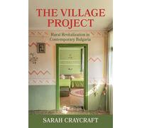The Village Project: Rural Revitalization in Contemporary Bulgaria