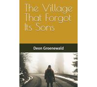 The Village That Forgot Its Sons (The Village Series: A Five-Book Literary Journey Through Masculine Healing)
