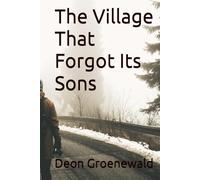 The Village That Forgot Its Sons (The Village Series: A Five-Book Literary Journey Through Masculine Healing)