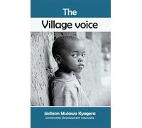 The Village Voice: Wisdom, Leadership, and Values for a Modern World. (1)