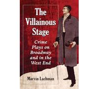 The Villainous Stage: Crime Plays on Broadway and in the West End
