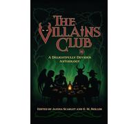 The Villains Club: A Delightfully Devious Anthology
