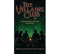 The Villains Club: A Delightfully Devious Anthology