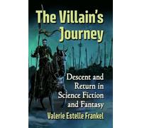 The Villain's Journey: Descent and Return in Science Fiction and Fantasy
