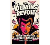 The Villains’ Revolt: When the Written Fight Back
