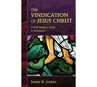 The Vindication of Jesus Christ: A Brief Reader's Guide to Revelation