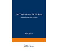 The Vindication of the Big Bang: Breakthroughs and Barriers (Artech House Materials Science)
