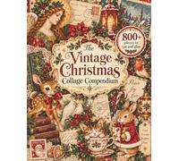 The Vintage Christmas Collage Compendium