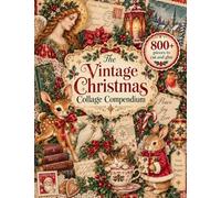 The Vintage Christmas Collage Compendium