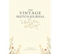 The Vintage Sketch Journal: Blank Drawing Book for Artists, Illustrators & Creatives