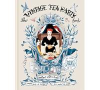 The Vintage Tea Party Book - Hardback NEW Adoree, Angel 22/10/2018