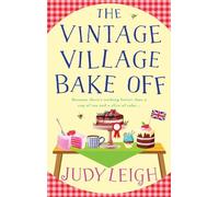 The Vintage Village Bake Off: A warmhearted, laugh-out-loud novel from MILLION COPY BESTSELLER Judy Leigh