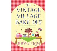 The Vintage Village Bake Off: A warmhearted, laugh-out-loud novel from MILLION COPY BESTSELLER Judy Leigh