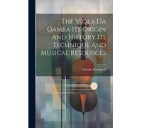 The Viola Da Gamba Its Origin And History Its Technique And Musical Resources