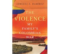 The Violence: My Family's Colombian War