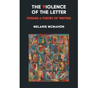 The Violence of the Letter: Toward a Theory of Writing