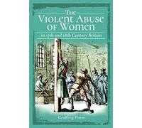 The Violent Abuse of Women in 17th and 18th Century Britain