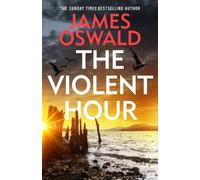 The Violent Hour : the new high-stakes thriller in the Sunday Times bestselling Inspector McLean series