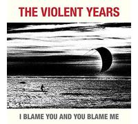 The Violent Years - I Blame You And You Blame Me [VINYL]