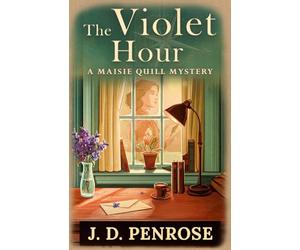 The Violet Hour: A Maisie Quill Mystery: 1