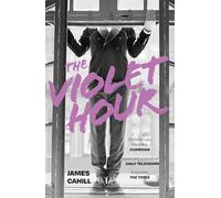 The Violet Hour: An utterly gripping story of love, art, ambition and lies