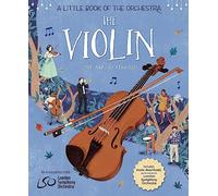 A Little Book of the Orchestra: The Violin: (A Little Book the Orchestra)
